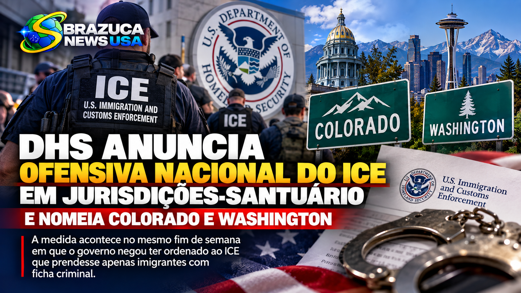 DHS anuncia ofensiva nacional do ICE em jurisdições-santuário e nomeia Colorado e Washington, no mesmo fim de semana em que negou ordem de prender só quem tem ficha criminal